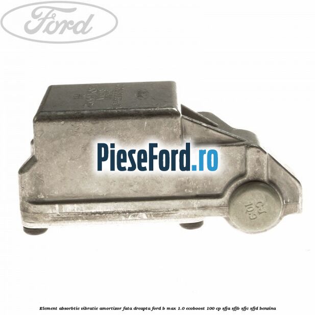 Element absorbtie vibratie amortizor fata dreapta Ford B-Max 1.0 EcoBoost 100 cp Element absorbtie vibratie amortizor fata dreapta Ford B-Max 1.0 EcoBoost 100 cp SFJA, SFJB, SFJC, SFJD benzina