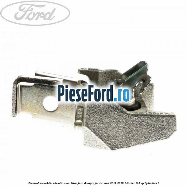 Element absorbtie vibratie amortizor fata dreapta Ford C-Max 2011-2015 2.0 TDCi 115 cp Element absorbtie vibratie amortizor fata dreapta Ford C-Max 2011-2015 2.0 TDCi 115 cp TYDA diesel