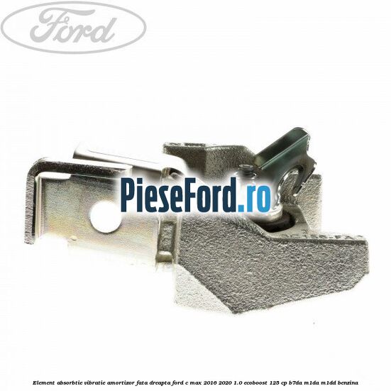 Element absorbtie vibratie amortizor fata dreapta Ford C-Max 2016-2020 1.0 EcoBoost 125 cp Element absorbtie vibratie amortizor fata dreapta Ford C-Max 2016-2020 1.0 EcoBoost 125 cp B7DA, M1DA, M1DD benzina