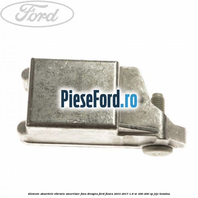 Element absorbtie vibratie amortizor fata dreapta Ford Fiesta 2013-2017 1.6 ST 200 200 cp JTJC benzina