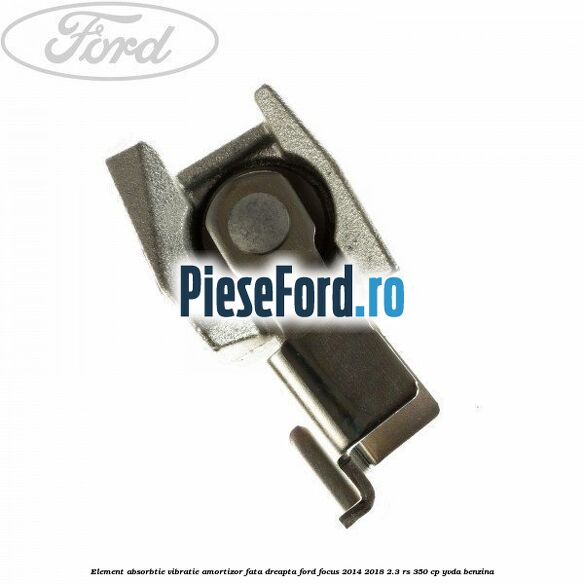 Element absorbtie vibratie amortizor fata dreapta Ford Focus 2014-2018 2.3 RS 350 cp YVDA benzina