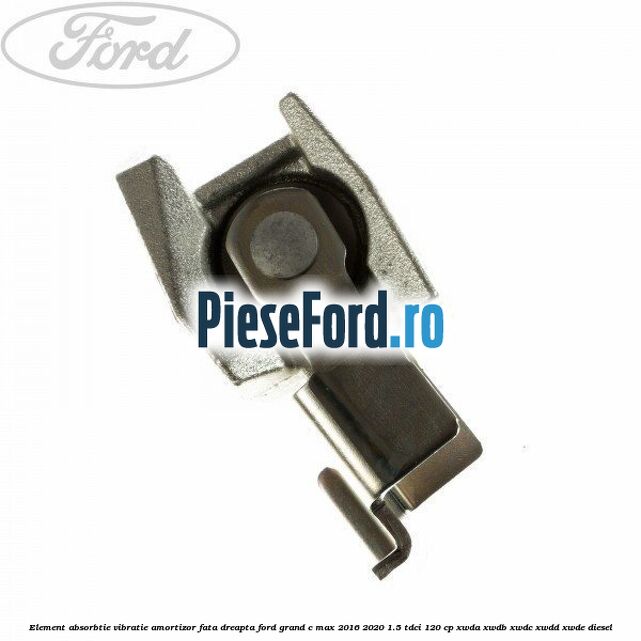 Element absorbtie vibratie amortizor fata dreapta Ford Grand C-Max 2016-2020 1.5 TDCi 120 cp XWDA, XWDB, XWDC, XWDD, XWDE diesel