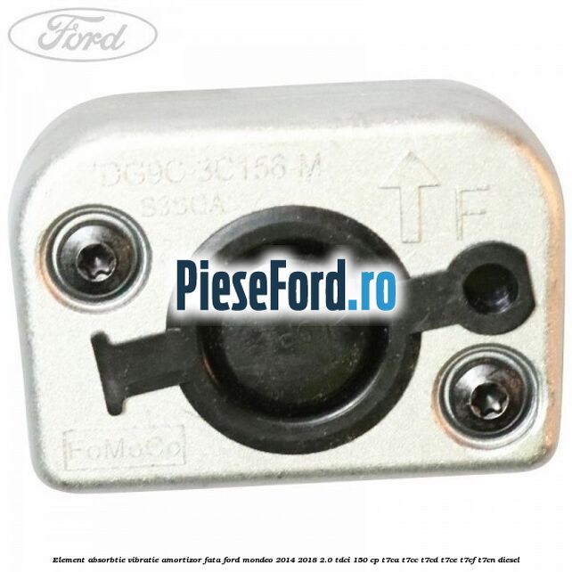 Element absorbtie vibratie amortizor fata Ford Mondeo 2014-2018 2.0 TDCi 150 cp Element absorbtie vibratie amortizor fata Ford Mondeo 2014-2018 2.0 TDCi 150 cp T7CA, T7CC, T7CD, T7CE, T7CF, T7CN diesel
