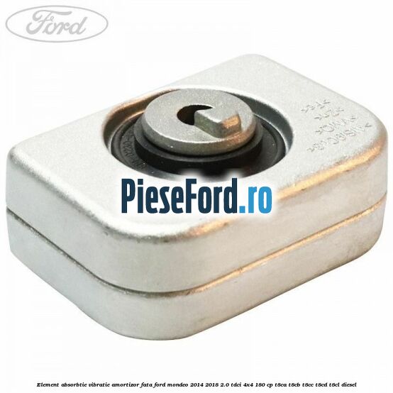 Element absorbtie vibratie amortizor fata Ford Mondeo 2014-2018 2.0 TDCi 4x4 180 cp T8CA, T8CB, T8CC, T8CD, T8CL diesel