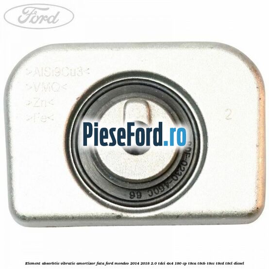 Element absorbtie vibratie amortizor fata Ford Mondeo 2014-2018 2.0 TDCi 4x4 180 cp T8CA, T8CB, T8CC, T8CD, T8CL diesel