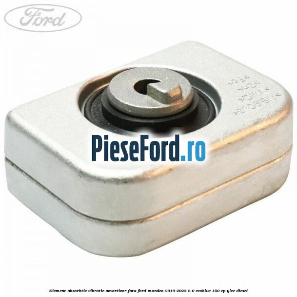 Element absorbtie vibratie amortizor fata Ford Mondeo 2019-2023 2.0 EcoBlue 150 cp YLCC diesel