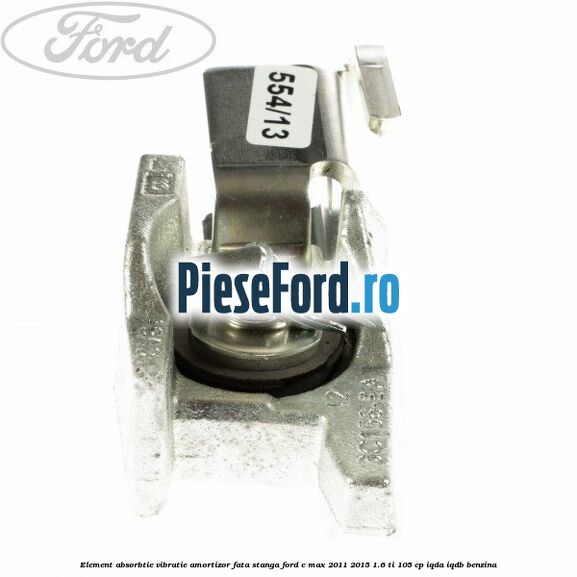 Element absorbtie vibratie amortizor fata stanga Ford C-Max 2011-2015 1.6 Ti 105 cp Element absorbtie vibratie amortizor fata stanga Ford C-Max 2011-2015 1.6 Ti 105 cp IQDA, IQDB benzina