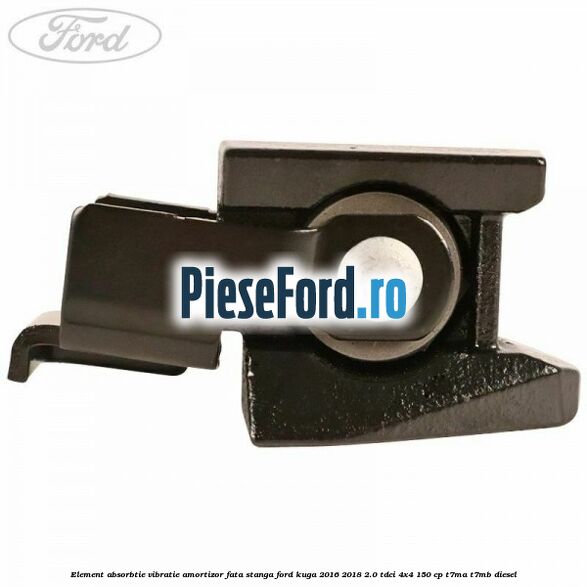 Element absorbtie vibratie amortizor fata stanga Ford Kuga 2016-2018 2.0 TDCi 4x4 150 cp Element absorbtie vibratie amortizor fata stanga Ford Kuga 2016-2018 2.0 TDCi 4x4 150 cp T7MA, T7MB diesel