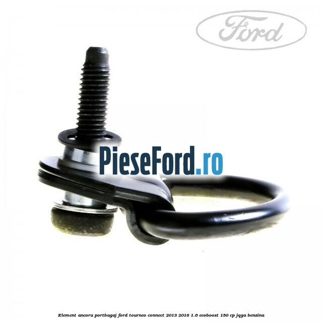 Element ancora portbagaj Ford Tourneo Connect 2013-2018 1.6 EcoBoost 150 cp JQGA benzina