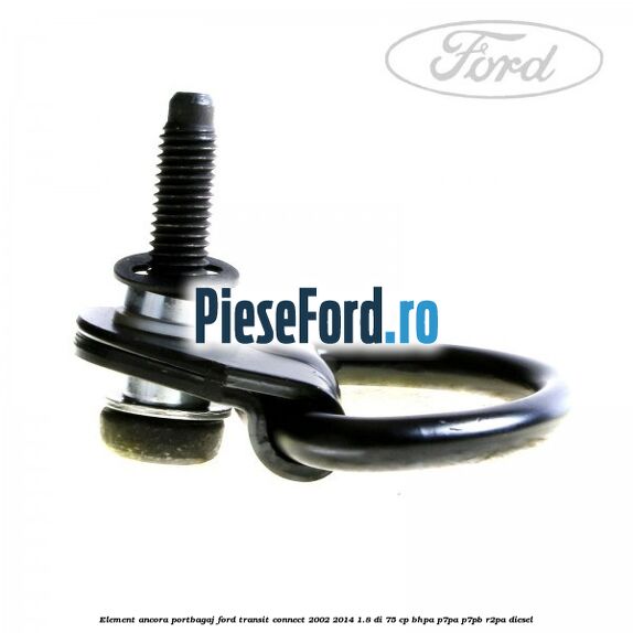 Element ancora portbagaj Ford Transit Connect 2002-2014 1.8 Di 75 cp BHPA, P7PA, P7PB, R2PA diesel