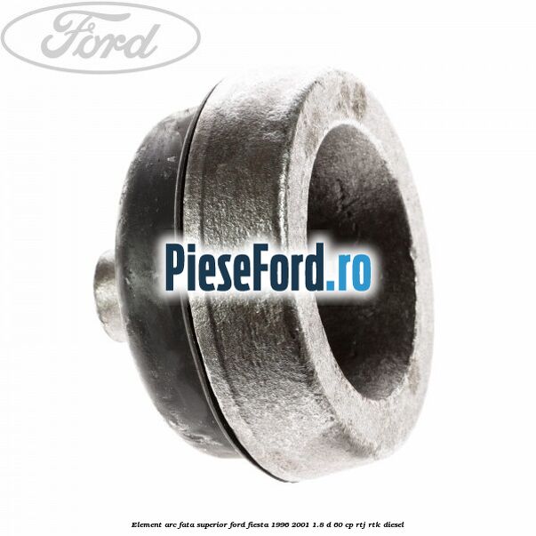 Element arc fata superior Ford Fiesta 1996-2001 1.8 D 60 cp RTJ, RTK diesel
