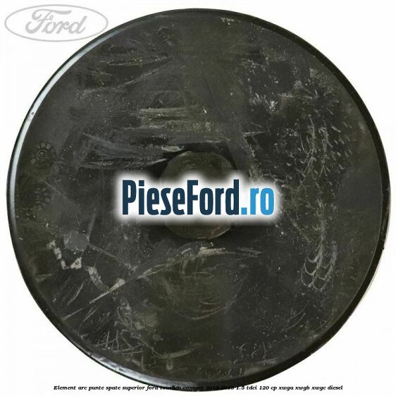 Element arc punte spate superior Ford Tourneo Connect 2013-2018 1.5 TDCi 120 cp XWGA, XWGB, XWGC diesel