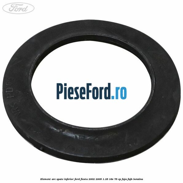 Element arc spate inferior Ford Fiesta 2002-2005 1.25 16V 75 cp FUJA, FUJB benzina