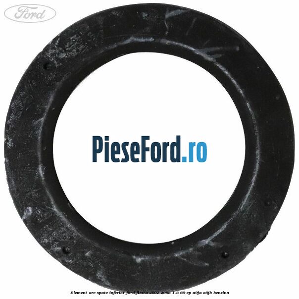 Element arc spate inferior Ford Fiesta 2002-2005 1.3 69 cp A9JA, A9JB benzina