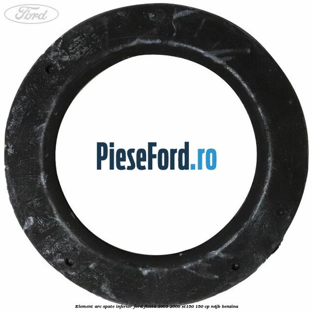 Element arc spate inferior Ford Fiesta 2005-2008 ST150 150 cp N4JB benzina
