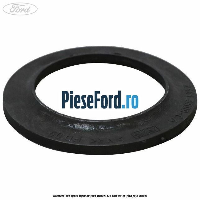 Element arc spate inferior Ford Fusion 1.4 TDCi 68 cp F6JA, F6JB diesel