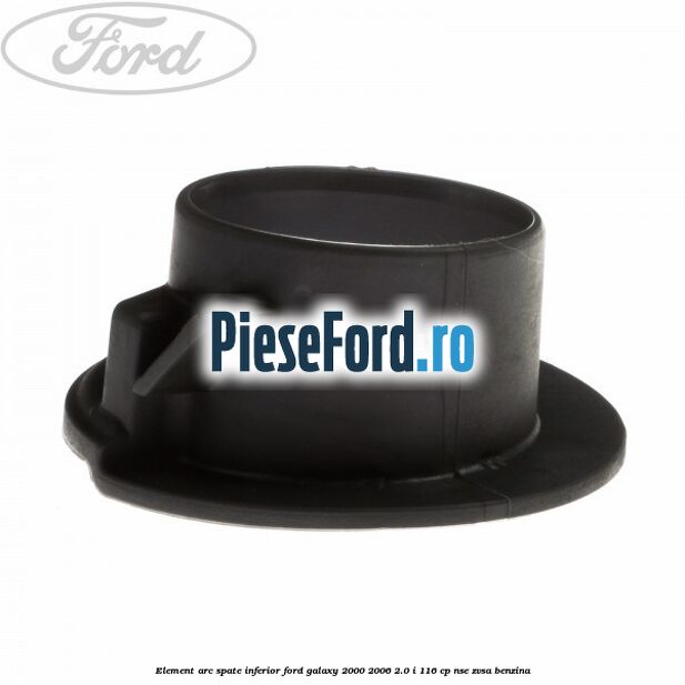 Element arc spate inferior Ford Galaxy 2000-2006 2.0 i 116 cp NSE, ZVSA benzina