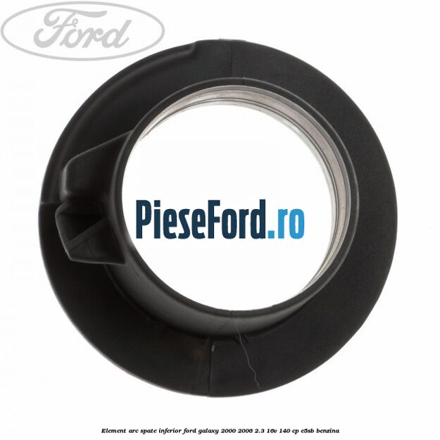 Element arc spate inferior Ford Galaxy 2000-2006 2.3 16V 140 cp Element arc spate inferior Ford Galaxy 2000-2006 2.3 16V 140 cp E5SB benzina