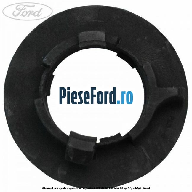 Element arc spate superior Ford Fiesta 2005-2008 1.6 TDCi 90 cp HHJA, HHJB diesel