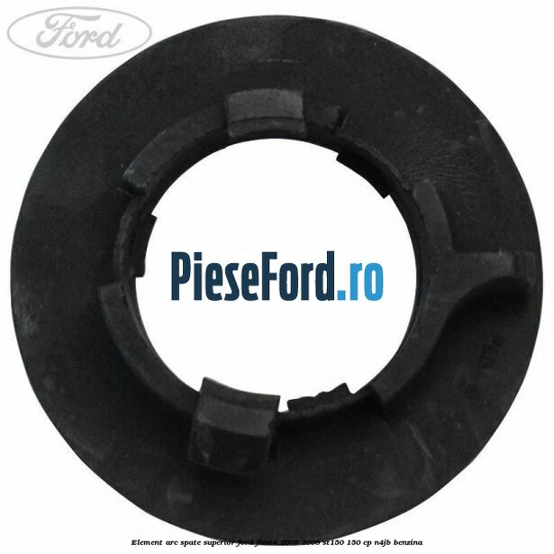 Element arc spate superior Ford Fiesta 2005-2008 ST150 150 cp N4JB benzina