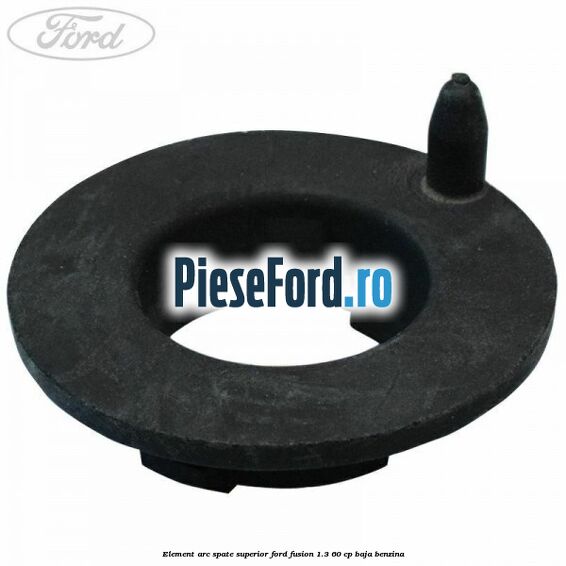 Element arc spate superior Ford Fusion 1.3 60 cp BAJA benzina
