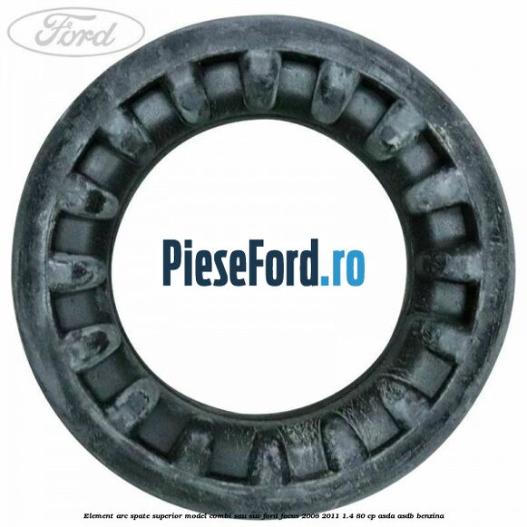 Element arc spate superior model combi sau SUV Ford Focus 2008-2011 1.4 80 cp ASDA, ASDB benzina