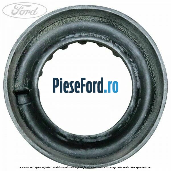 Element arc spate superior model combi sau SUV Ford Focus 2008-2011 2.0 145 cp AODA, AODB, AODE, SYDA benzina
