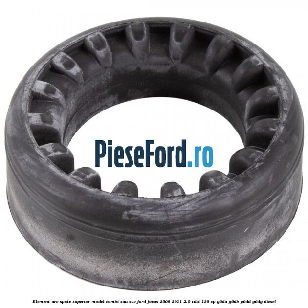 Element arc spate superior model combi sau SUV Ford Focus 2008-2011 2.0 TDCi 136 cp G6DA, G6DB, G6DD, G6DG diesel
