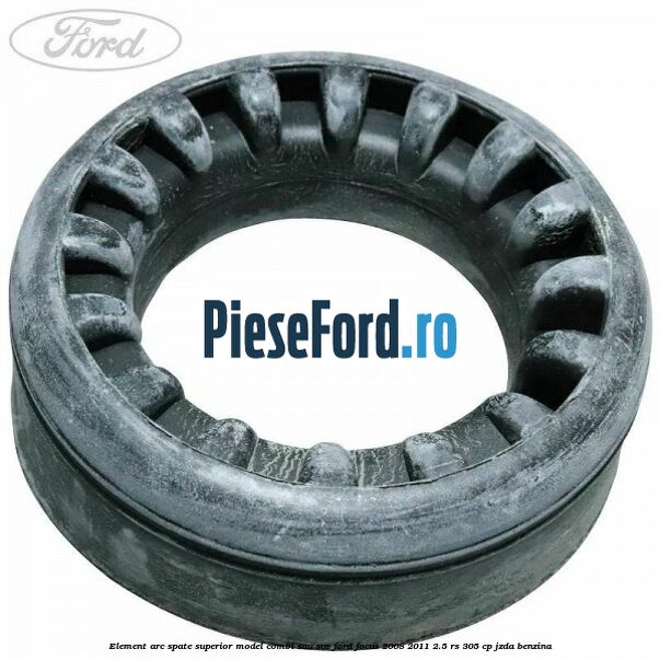 Element arc spate superior model combi sau SUV Ford Focus 2008-2011 2.5 RS 305 cp JZDA benzina