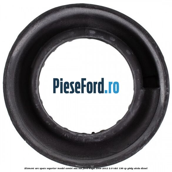 Element arc spate superior model combi sau SUV Ford Kuga 2008-2012 2.0 TDCi 136 cp Element arc spate superior model combi sau SUV Ford Kuga 2008-2012 2.0 TDCi 136 cp G6DG, UKDA diesel