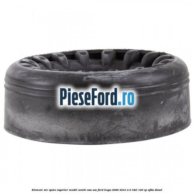 Element arc spate superior model combi sau SUV Ford Kuga 2008-2012 2.0 TDCI 140 cp UFDA diesel