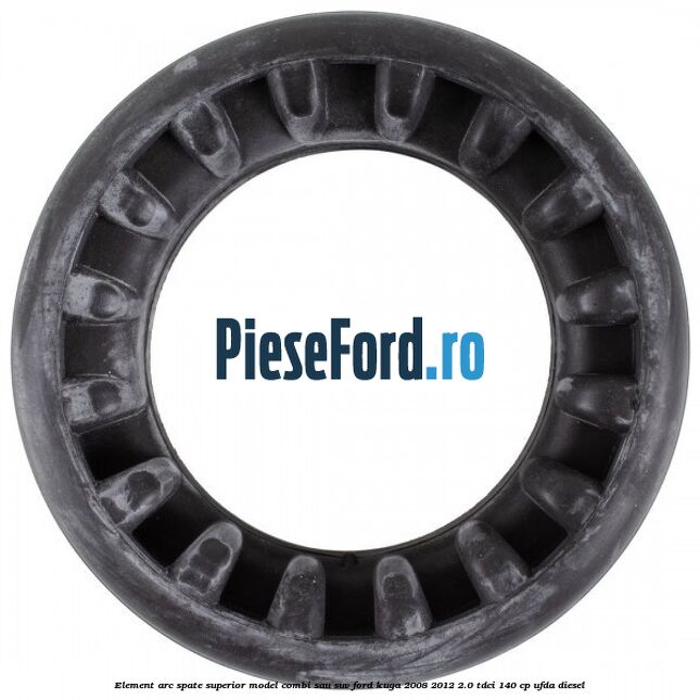 Element arc spate superior model combi sau SUV Ford Kuga 2008-2012 2.0 TDCI 140 cp UFDA diesel