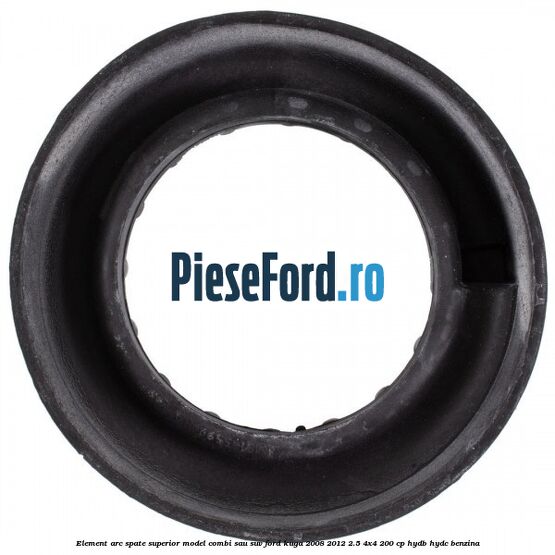 Element arc spate superior model combi sau SUV Ford Kuga 2008-2012 2.5 4x4 200 cp HYDB, HYDC benzina