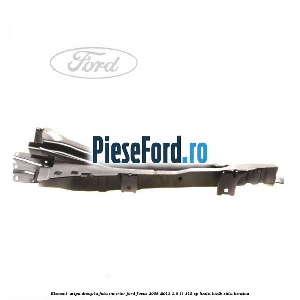 Element aripa dreapta fata interior Ford Focus 2008-2011 1.6 Ti 115 cp HXDA, HXDB, SIDA benzina