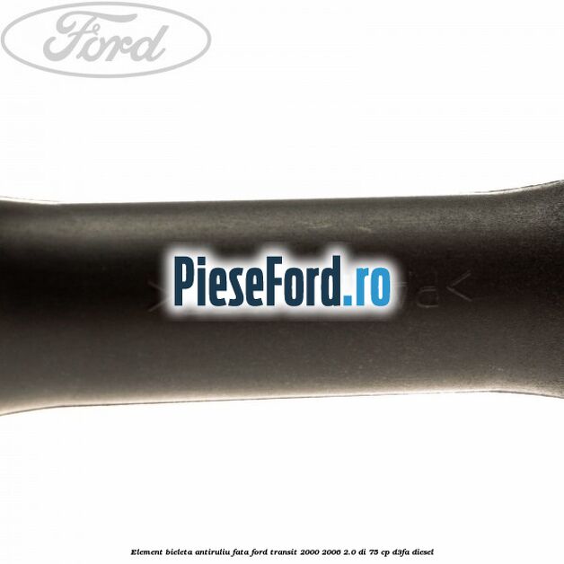 Element bieleta antiruliu fata Ford Transit 2000-2006 2.0 DI 75 cp D3FA diesel