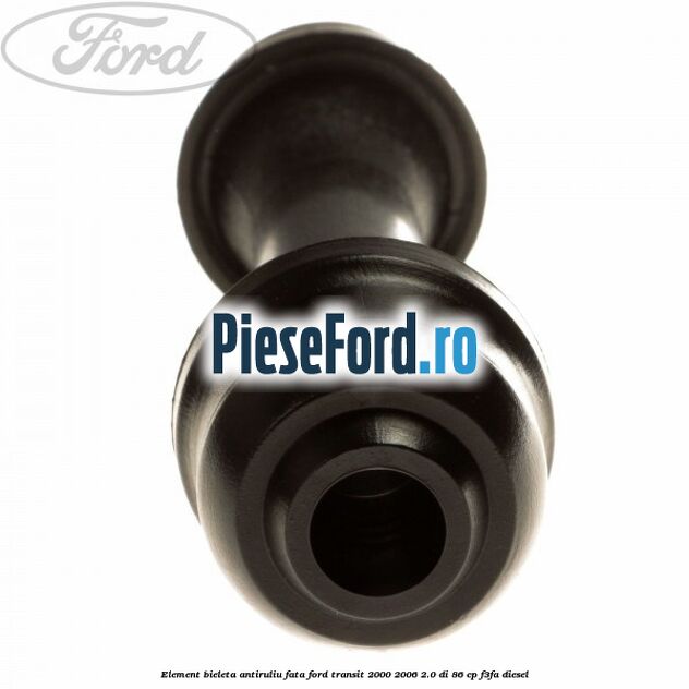 Element bieleta antiruliu fata Ford Transit 2000-2006 2.0 DI 86 cp F3FA diesel