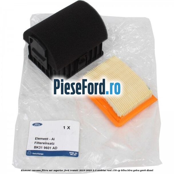 Element carcasa filtru aer superior Ford Transit 2019-2023 2.0 EcoBlue RWD 170 cp BLHA, BLRA, YNHA, YNR6 diesel