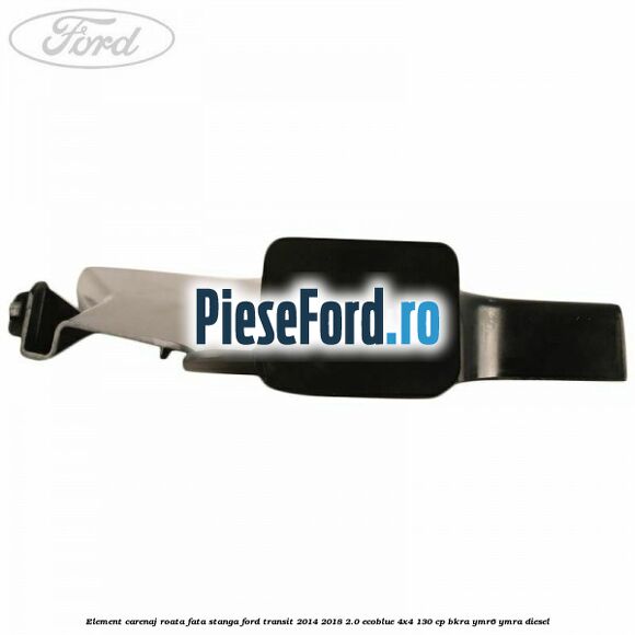 Element carenaj roata fata stanga Ford Transit 2014-2018 2.0 EcoBlue 4x4 130 cp Element carenaj roata fata stanga Ford Transit 2014-2018 2.0 EcoBlue 4x4 130 cp BKRA, YMR6, YMRA diesel