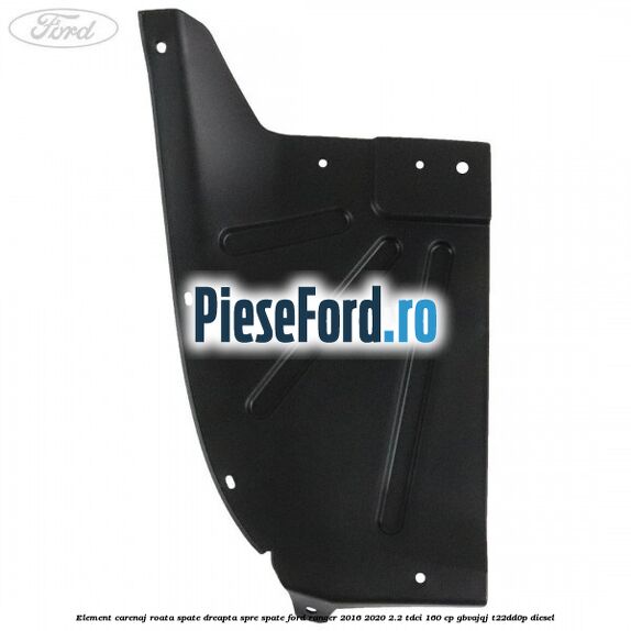 Element carenaj roata spate dreapta spre spate Ford Ranger 2016-2020 2.2 TDCi 160 cp Element carenaj roata spate dreapta spre spate Ford Ranger 2016-2020 2.2 TDCi 160 cp GBVAJQJ, T22DD0P diesel
