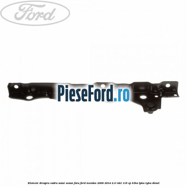 Element dreapta cadru sezut scaun fata Ford Mondeo 2008-2014 2.0 TDCi 115 cp KLBA, LPBA, TYBA diesel