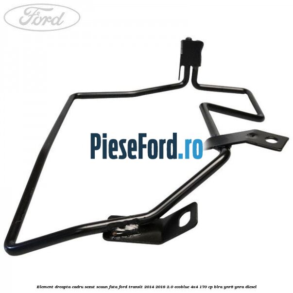 Element dreapta cadru sezut scaun fata Ford Transit 2014-2018 2.0 EcoBlue 4x4 170 cp Element dreapta cadru sezut scaun fata Ford Transit 2014-2018 2.0 EcoBlue 4x4 170 cp BLRA, YNR6, YNRA diesel