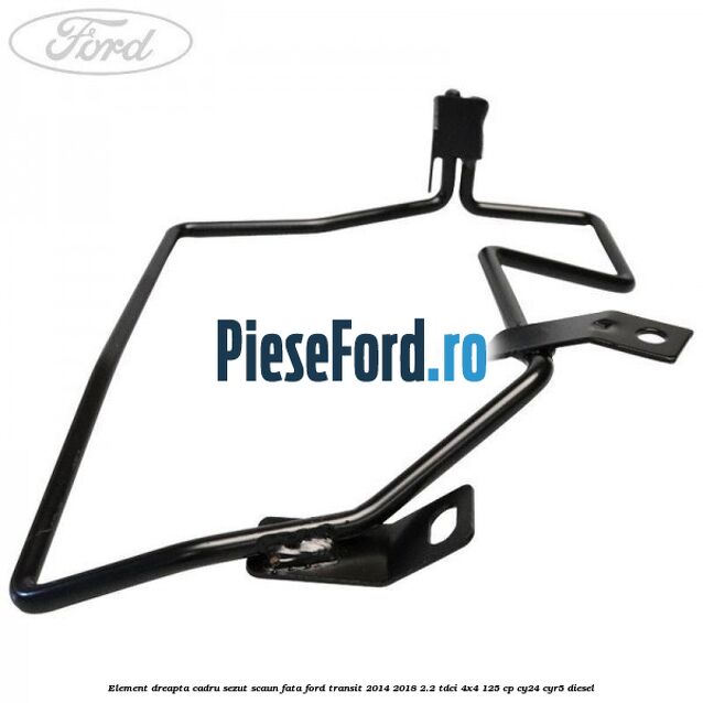 Element dreapta cadru sezut scaun fata Ford Transit 2014-2018 2.2 TDCi 4x4 125 cp CY24, CYR5 diesel