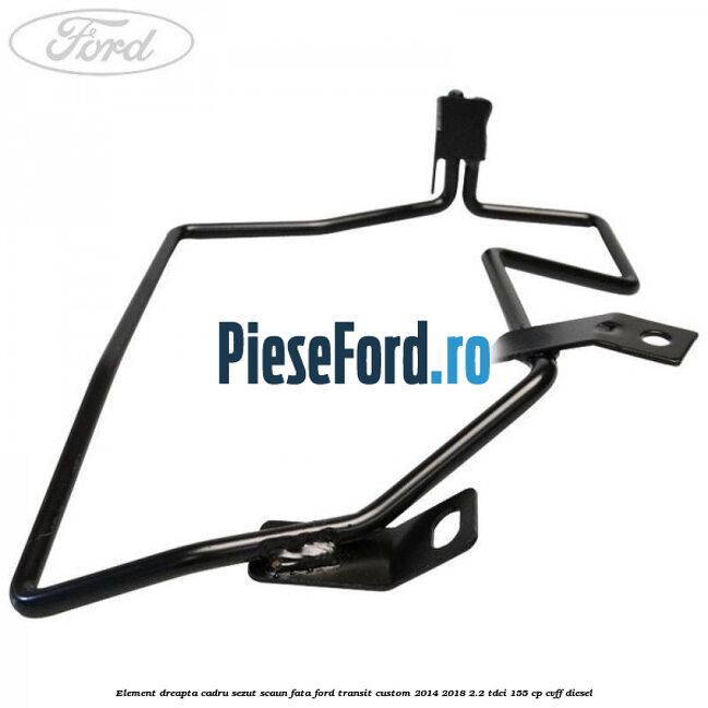 Element dreapta cadru sezut scaun fata Ford Transit Custom 2014-2018 2.2 TDCi 155 cp Element dreapta cadru sezut scaun fata Ford Transit Custom 2014-2018 2.2 TDCi 155 cp CVFF diesel
