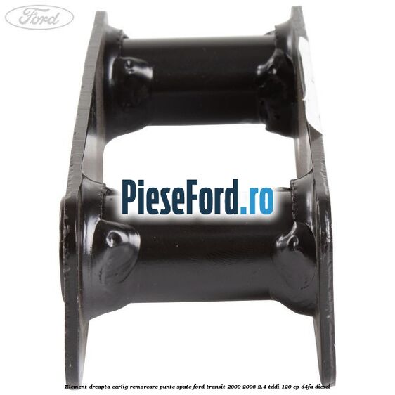 Element dreapta carlig remorcare punte spate Ford Transit 2000-2006 2.4 TDdi 120 cp D4FA diesel