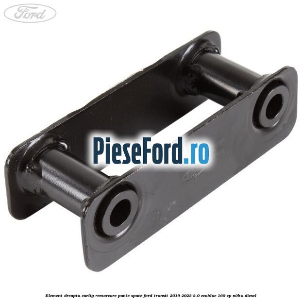 Element dreapta carlig remorcare punte spate Ford Transit 2019-2023 2.0 EcoBlue 160 cp N0HA diesel