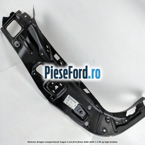 Element dreapta compartiment hayon 3 usi Ford Fiesta 2002-2005 1.3 60 cp Element dreapta compartiment hayon 3 usi Ford Fiesta 2002-2005 1.3 60 cp BAJA benzina