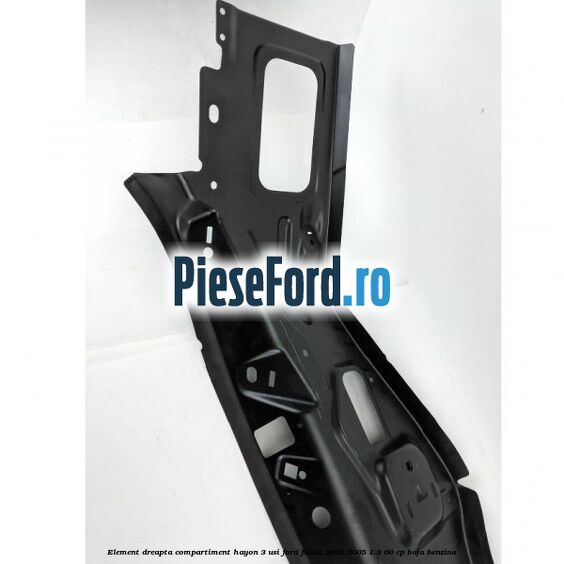 Element dreapta compartiment hayon 3 usi Ford Fiesta 2002-2005 1.3 60 cp Element dreapta compartiment hayon 3 usi Ford Fiesta 2002-2005 1.3 60 cp BAJA benzina
