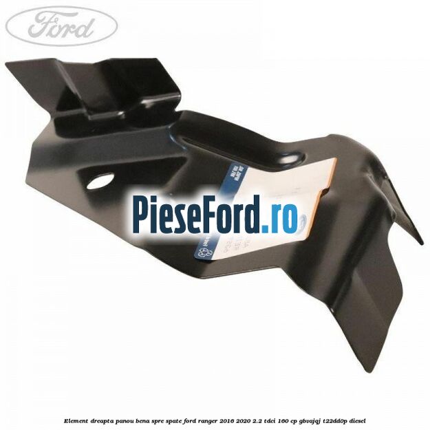 Element dreapta panou bena spre spate Ford Ranger 2016-2020 2.2 TDCi 160 cp Element dreapta panou bena spre spate Ford Ranger 2016-2020 2.2 TDCi 160 cp GBVAJQJ, T22DD0P diesel