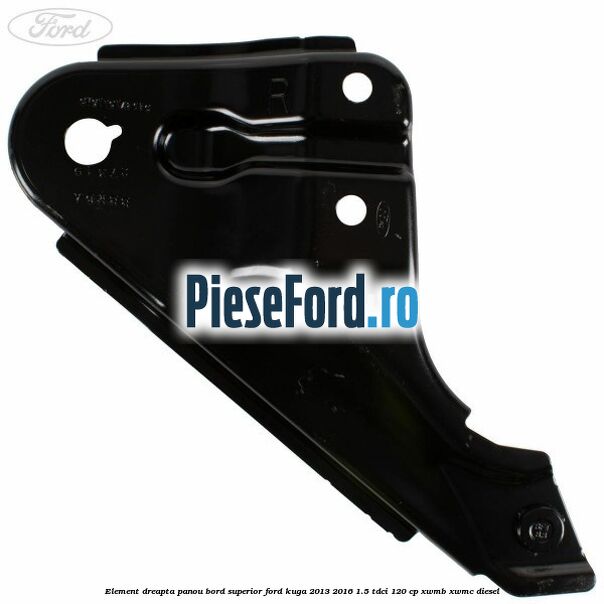 Element dreapta panou bord superior Ford Kuga 2013-2016 1.5 TDCi 120 cp XWMB, XWMC diesel