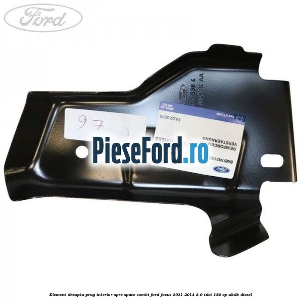 Element dreapta prag interior spre spate combi Ford Focus 2011-2014 2.0 TDCi 136 cp UKDB diesel